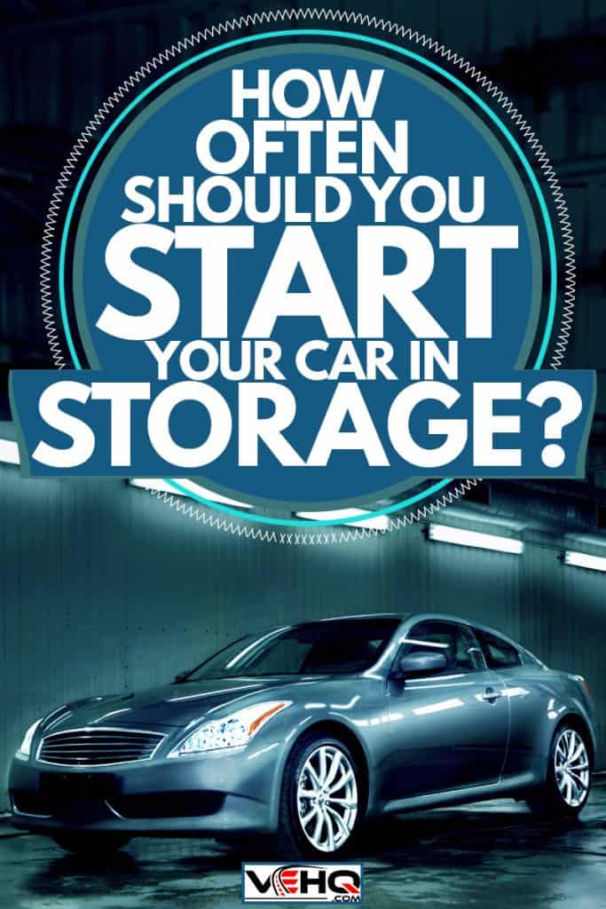 Did you know How Often To Start A Car In Storage?