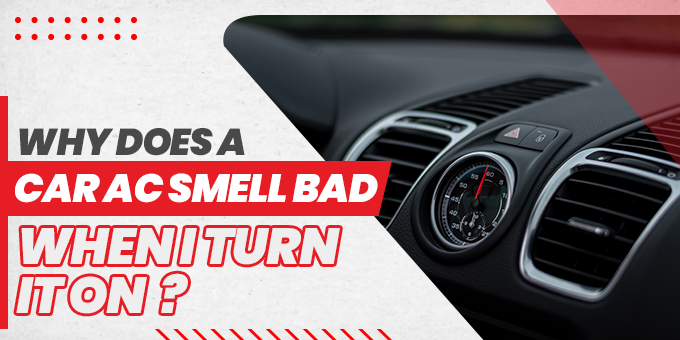 Do you know Why Does My Cars Air Conditioning Smell Bad?